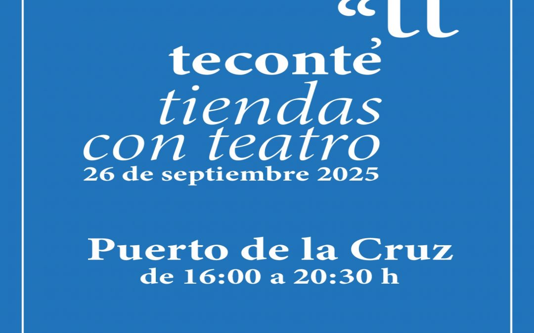<tt-TECONTÉ, Tiendas con Teatro>, el 26 de Septiembre en el PUERTO DE LA CRUZ.